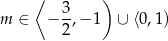  ⟨ ) 3- m ∈ − 2,− 1 ∪ ⟨0 ,1) 