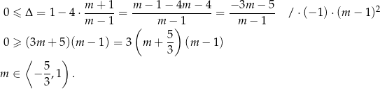  m--+-1 m-−--1−-4m--−-4- −-3m-−--5 2 0 ≤ Δ = 1− 4⋅m − 1 = m − 1 = m − 1 / ⋅(− 1) ⋅(m − 1) ( 5) 0 ≥ (3m + 5)(m − 1) = 3 m + -- (m − 1) ⟨ ) 3 5 m ∈ − --,1 . 3 