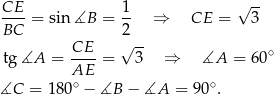 CE--= sin ∡B = 1- ⇒ CE = √ 3- BC 2 CE √ -- ∘ tg ∡A = ----= 3 ⇒ ∡A = 60 A∘E ∘ ∡C = 180 − ∡B − ∡A = 90 . 