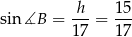 sin ∡B = h--= 15- 17 17 