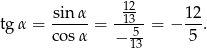  12- tgα = sinα- = --13--= − 12-. cos α − 5- 5 13 