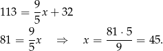  9 113 = -x + 32 5 81 = 9-x ⇒ x = 81-⋅5-= 45 . 5 9 