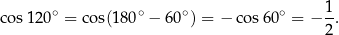  ∘ ∘ ∘ ∘ 1- cos12 0 = cos(180 − 60 ) = − cos 60 = − 2 . 