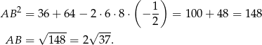  ( 1 ) AB 2 = 36 + 64 − 2 ⋅6⋅ 8⋅ − -- = 1 00+ 48 = 148 √ ---- √ --- 2 AB = 148 = 2 37. 