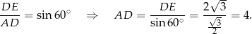  √ -- DE-- ∘ -DE---- 2--3- AD = sin 60 ⇒ AD = sin 60∘ = √-3 = 4. 2 
