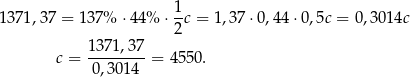  1 1371,37 = 137% ⋅ 44% ⋅ -c = 1,37 ⋅0,44 ⋅0,5c = 0,3014c 2 c = 1371,3-7 = 455 0. 0 ,3014 