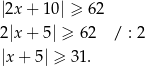 |2x + 10| ≥ 62 2|x + 5| ≥ 62 / : 2 |x+ 5| ≥ 31. 