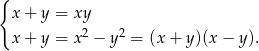 { x + y = xy x + y = x 2 − y 2 = (x+ y)(x − y). 