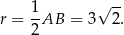  1 √ -- r = 2AB = 3 2. 