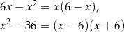  2 6x− x = x(6 − x ), x2 − 36 = (x − 6)(x + 6) 