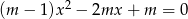  2 (m − 1)x − 2mx + m = 0 