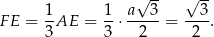  √ -- √ -- 1- 1- a--3- --3- F E = 3AE = 3 ⋅ 2 = 2 . 