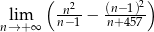  ( n2-- (n−1)2) nl→im+∞ n−1 − n+ 457 