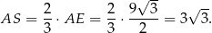  √ -- 2- 2- 9---3 √ -- AS = 3 ⋅AE = 3 ⋅ 2 = 3 3. 