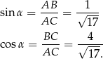 sinα = AB--= √-1-- AC 17 BC 4 cos α = ----= √---- AC 17 . 