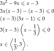  2 3x − 9x ≤ x− 3 3x(x − 3)− (x − 3 ) ≤ 0 (x − 3)(3x( − 1 ) ≤) 0 1- 3(x − 3) x − 3 ≤ 0 ⟨ ⟩ x ∈ 1-,3 . 3 