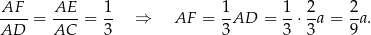 -AF- AE-- 1- 1- 1- 2- 2- AD = AC = 3 ⇒ AF = 3AD = 3 ⋅ 3a = 9a. 