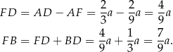 FD = AD − AF = 2a − 2-a = 4a 3 9 9 4 1 7 F B = FD + BD = --a+ -a = -a. 9 3 9 