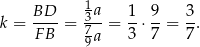  1a k = BD--= 3--= 1-⋅ 9-= 3. FB 79a 3 7 7 