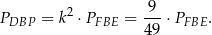  9 PDBP = k2 ⋅PFBE = ---⋅PFBE . 49 