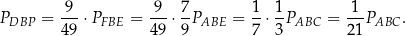 PDBP = -9-⋅ PFBE = 9--⋅ 7PABE = 1-⋅ 1PABC = 1-PABC . 4 9 49 9 7 3 21 