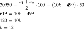 3095 0 = a1-+-an-⋅100 = (10k+ 499) ⋅50 2 619 = 10k+ 499 120 = 10k k = 12. 