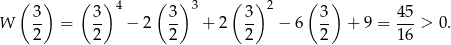  ( ) ( ) 4 ( )3 ( ) 2 ( ) W 3- = 3- − 2 3- + 2 3- − 6 3- + 9 = 4-5 > 0. 2 2 2 2 2 1 6 