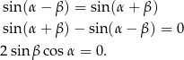sin(α − β ) = sin (α+ β) sin(α + β )− sin(α − β ) = 0 2sin βco sα = 0. 