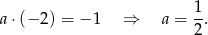 a⋅(− 2) = −1 ⇒ a = 1-. 2 
