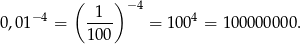  ( 1 ) −4 0,0 1−4 = ---- = 100 4 = 100000 000. 10 0 