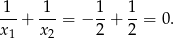  1 1 1 1 ---+ ---= − --+ --= 0. x1 x2 2 2 