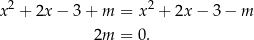  2 2 x + 2x − 3+ m = x + 2x− 3− m 2m = 0. 