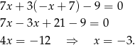 7x + 3(−x + 7) − 9 = 0 7x − 3x + 2 1− 9 = 0 4x = −1 2 ⇒ x = − 3. 