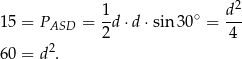  1 d2 15 = PASD = -d ⋅d ⋅sin 30∘ = --- 2 4 60 = d2. 