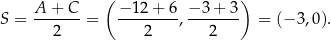  ( ) A-+-C-- −-12-+-6- −-3+--3 S = 2 = 2 , 2 = (− 3,0). 