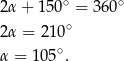2α + 150∘ = 360 ∘ 2α = 210∘ α = 105∘. 