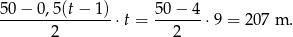 50-−-0,5(t-−-1)-⋅t = 50-−-4-⋅9 = 207 m . 2 2 