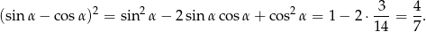  3 4 (sin α − cos α)2 = sin2α − 2 sinα cosα + cos2α = 1− 2 ⋅--- = --. 1 4 7 