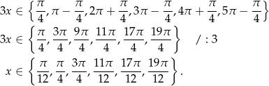  { } 3x ∈ π-,π − π-,2π + π-,3π − π,4 π + π-,5π − π- { 4 4 4 4} 4 4 π- 3π- 9π- 1-1π 17π- 19π- 3x ∈ 4 , 4 , 4 , 4 , 4 , 4 / : 3 { } x ∈ π-, π, 3π-, 11π-, 17π-, 19π . 12 4 4 12 12 1 2 