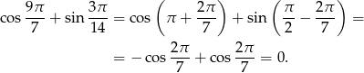  ( ) ( ) 9-π 3π- 2π- π- 2π- cos 7 + sin 14 = cos π + 7 + sin 2 − 7 = = − co s 2π + cos 2π- = 0. 7 7 