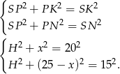 { 2 2 2 SP + P K = SK SP2 + P N 2 = SN 2 { H 2 + x 2 = 202 H 2 + (2 5− x )2 = 152. 