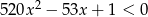  2 520x − 53x + 1 < 0 