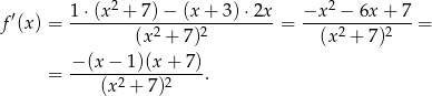 2 2 f ′(x ) = 1-⋅(x-+--7)−--(x+--3)⋅2x- = −x---−-6x-+--7 = (x2 + 7)2 (x2 + 7)2 − (x − 1)(x + 7) = ------2-----2---. (x + 7) 