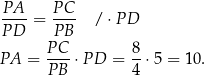 PA-- P-C- P D = P B / ⋅PD P C 8 PA = ----⋅P D = --⋅5 = 10 . P B 4 