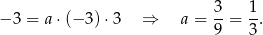  3 1 − 3 = a ⋅(− 3)⋅3 ⇒ a = --= -. 9 3 