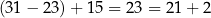 (31 − 2 3)+ 1 5 = 23 = 2 1+ 2 