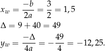 xw = −b--= 3-= 1,5 2a 2 Δ = 9 + 40 = 49 yw = −Δ--= − 49-= − 12 ,2 5. 4a 4 