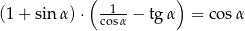  (--1- ) (1+ sin α)⋅ cosα − tgα = co sα 