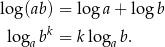 lo g(ab) = log a+ lo gb loga bk = k lo gab. 