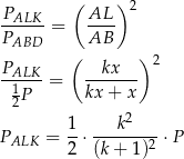 PALK ( AL ) 2 ------= ---- PABD ( AB ) PALK kx 2 -1--- = ------- 2P kx + x 1 k2 PALK = --⋅-------2 ⋅P 2 (k + 1) 